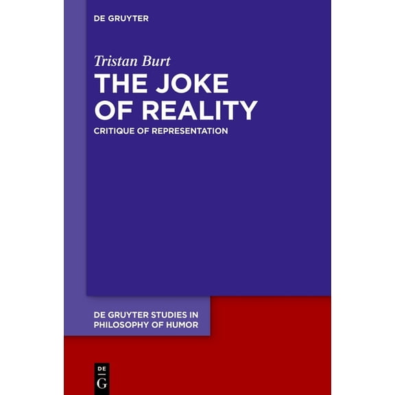 de Gruyter Studies in Philosophy of Humo The Joke of Reality: Critique of Representation, Book 5, (Hardcover)