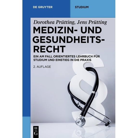 de Gruyter Studium Medizin- Und Gesundheitsrecht: Ein Am Fall Orientiertes Lehrbuch Für Studium Und Einstieg in Die PRAXIS, (Paperback)