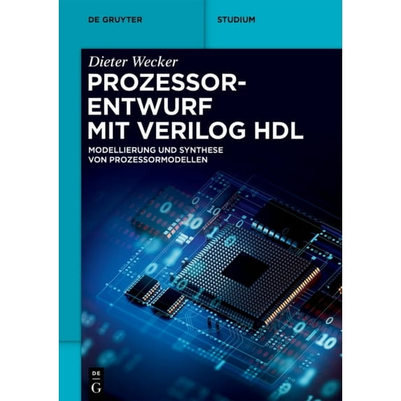 de Gruyter Studium Prozessorentwurf Mit Verilog Hdl: Modellierung Und Synthese Von Prozessormodellen, (Paperback)