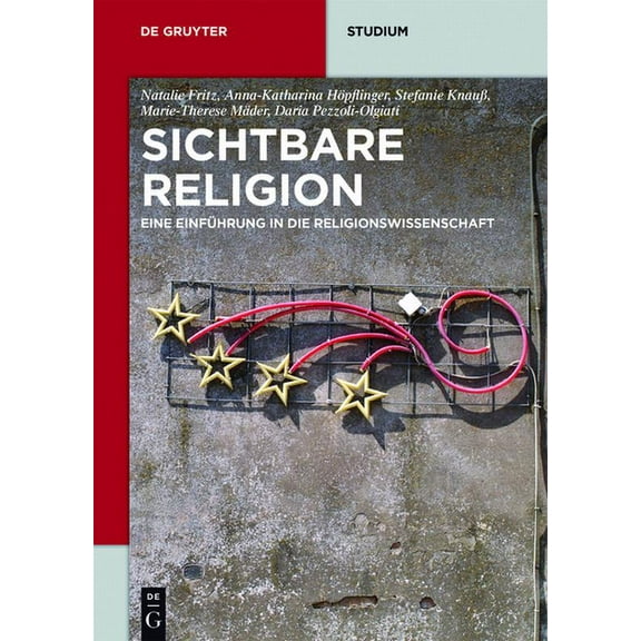 de Gruyter Studium: Sichtbare Religion: Eine Einführung in Die Religionswissenschaft (Paperback)