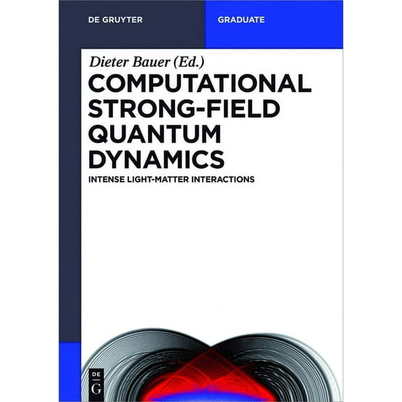 de Gruyter Textbook Computational Strong-Field Quantum Dynamics: Intense Light-Matter Interactions, (Paperback)