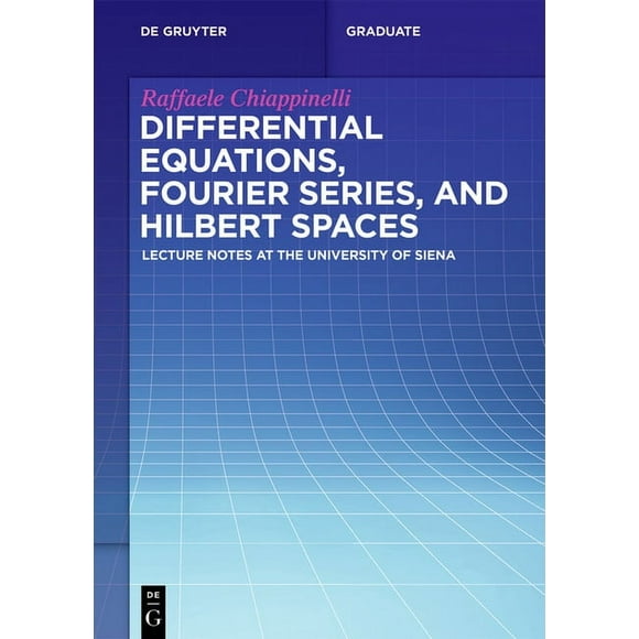 de Gruyter Textbook Differential Equations, Fourier Series, and Hilbert Spaces: Lecture Notes at the University of Siena, (Paperback)