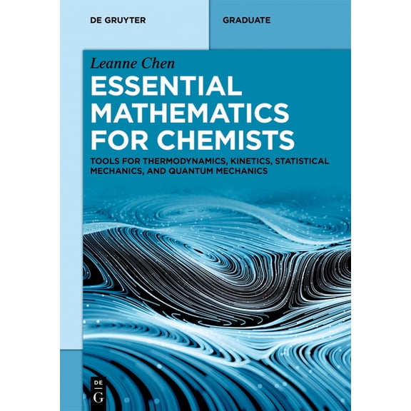 de Gruyter Textbook Essential Mathematics for Chemists: Tools for Thermodynamics, Kinetics, Statistical Mechanics, and Quantum Mechanics, (Paperback)