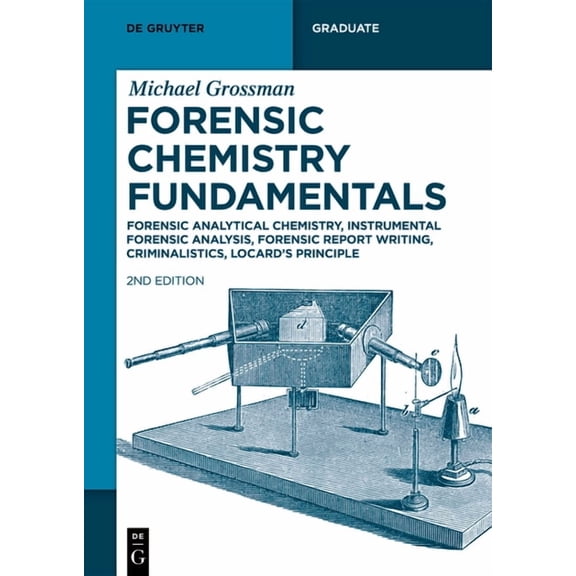de Gruyter Textbook Forensic Chemistry Fundamentals: Forensic Analytical Chemistry, Instrumental Forensic Analysis, Forensic Report Writing,, (Paperback)