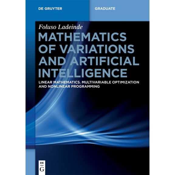 de Gruyter Textbook Mathematics of Variations and Artificial Intelligence: Linear Mathematics. Multivariable Optimization and Nonlinear Prog, (Paperback)