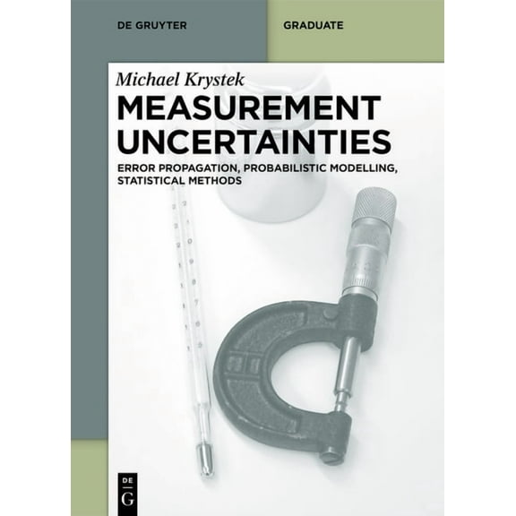de Gruyter Textbook Measurement Uncertainties: Error Propagation, Probabilistic Modelling, Statistical Methods, (Paperback)