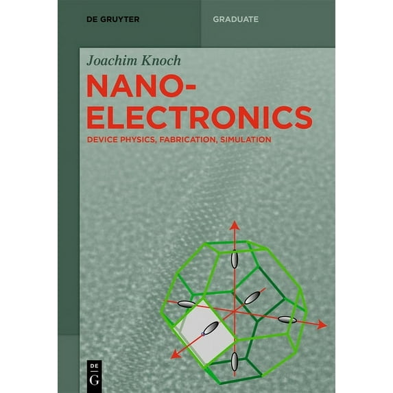 de Gruyter Textbook: Nanoelectronics: Device Physics, Fabrication, Simulation (Paperback)