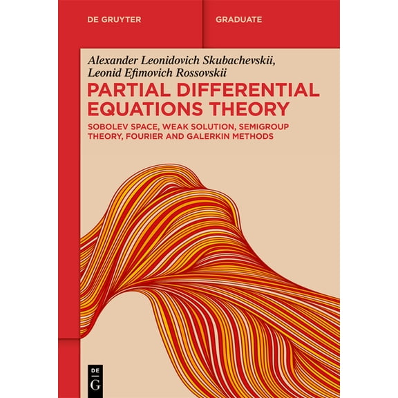 de Gruyter Textbook Partial Differential Equations Theory: Sobolev Space, Weak Solution, Semigroup Theory, Fourier and Galerkin Methods, (Paperback)