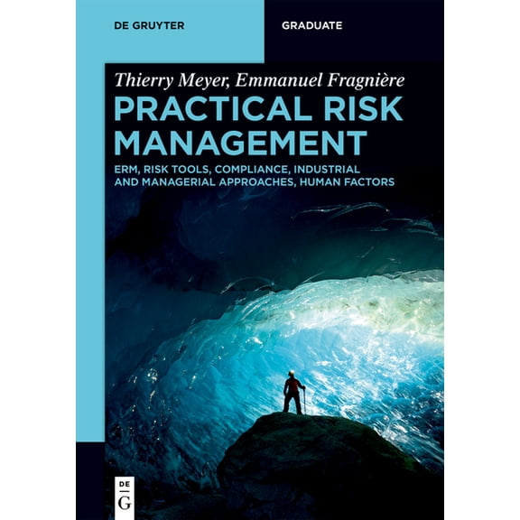 de Gruyter Textbook Practical Risk Management: Erm, Risk Tools, Compliance, Industrial and Managerial Approaches, Human Factors, (Paperback)