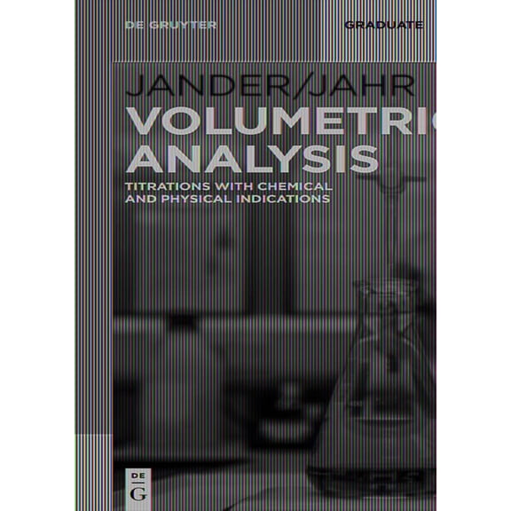 de Gruyter Textbook Volumetric Analysis: Titrations with Chemical and Physical Indications, (Paperback)