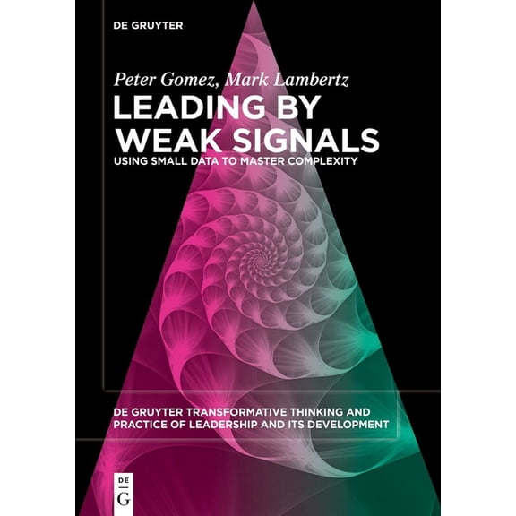 de Gruyter Transformative Thinking and P Leading by Weak Signals: Using Small Data to Master Complexity, Book 5, (Paperback)