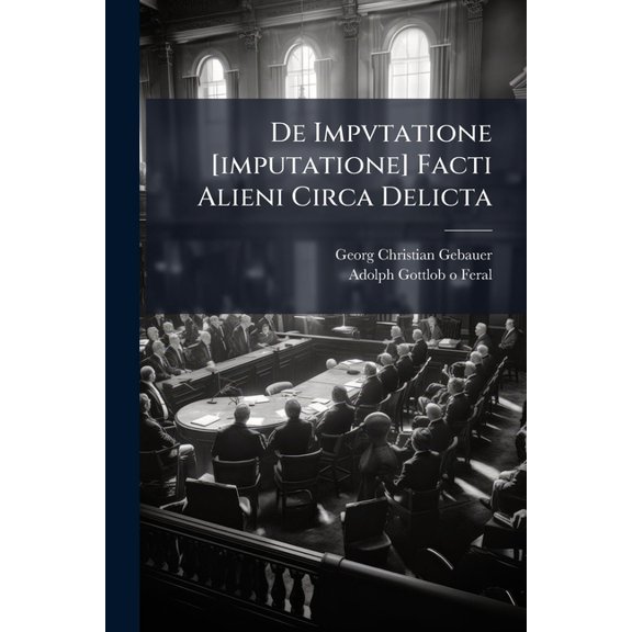 De Impvtatione [imputatione] Facti Alieni Circa Delicta : Ad D. Xxvi. April. Mdccxxvi. (Paperback)