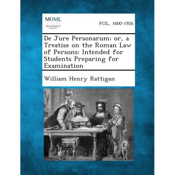 de Jure Personarum; Or, a Treatise on the Roman Law of Persons: Intended for Students Preparing for (Paperback) by Sir William Henry Rattigan