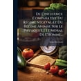 thumbnail image 1 of De L'influence Comparative Du Régime Végétal Et Du Régime Animal Sur Le Physique Et Le Moral De L'homme... (Paperback), 1 of 1