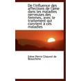 thumbnail image 1 of de L'Influence Des Affections de L' Me Dans Les Maladies Nerveuses Des Femmes, Avec Le Traitement Qu (Hardcover), 1 of 1