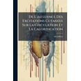 thumbnail image 1 of De L'influence Des Excitations Cutanées Sur La Circulation Et La Calorification (Paperback), 1 of 1