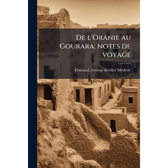 De l'Oranie au Gourara; notes de voyage (Paperback)
