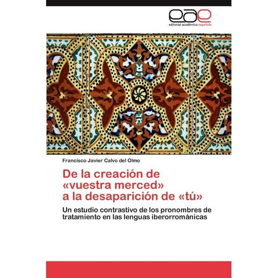de La Creacion de -Vuestra Merced- a la Desaparicion de -Tu- (Paperback)