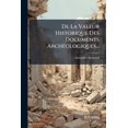 thumbnail image 1 of De La Valeur Historique Des Documents Archéologiques... (Paperback), 1 of 1