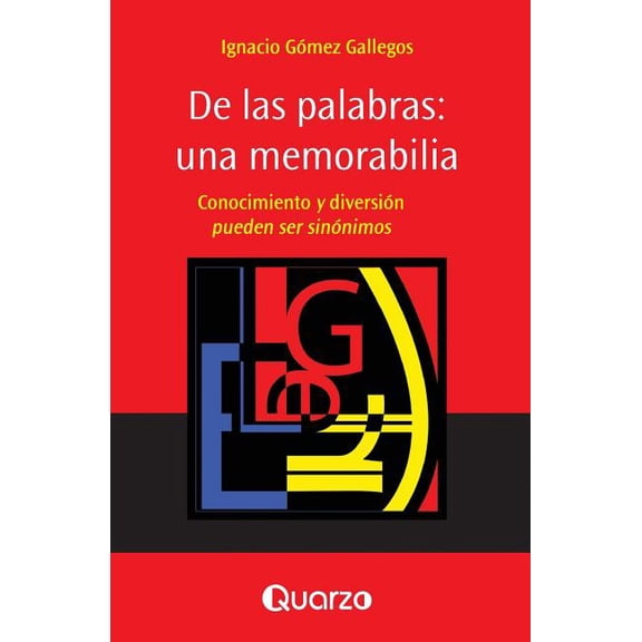 de Las Palabras: Una Memorabilia: Conocimiento y Diversion Pueden Ser Sinonimos