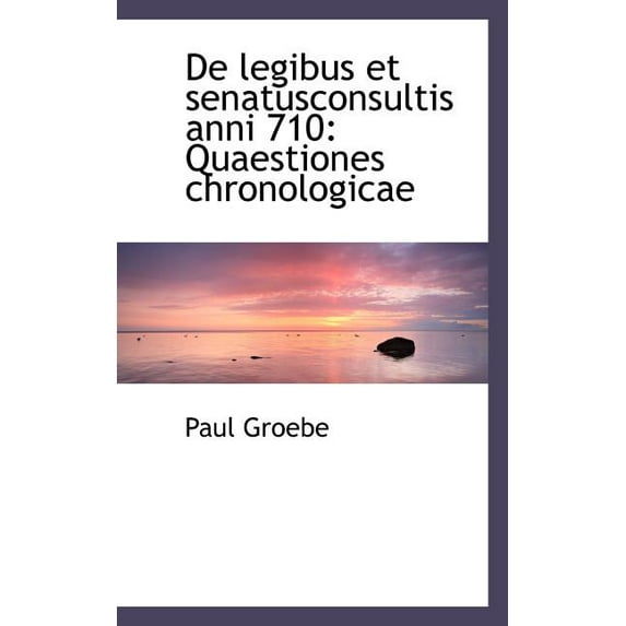 de Legibus Et Senatusconsultis Anni 710: Quaestiones Chronologicae (Paperback)