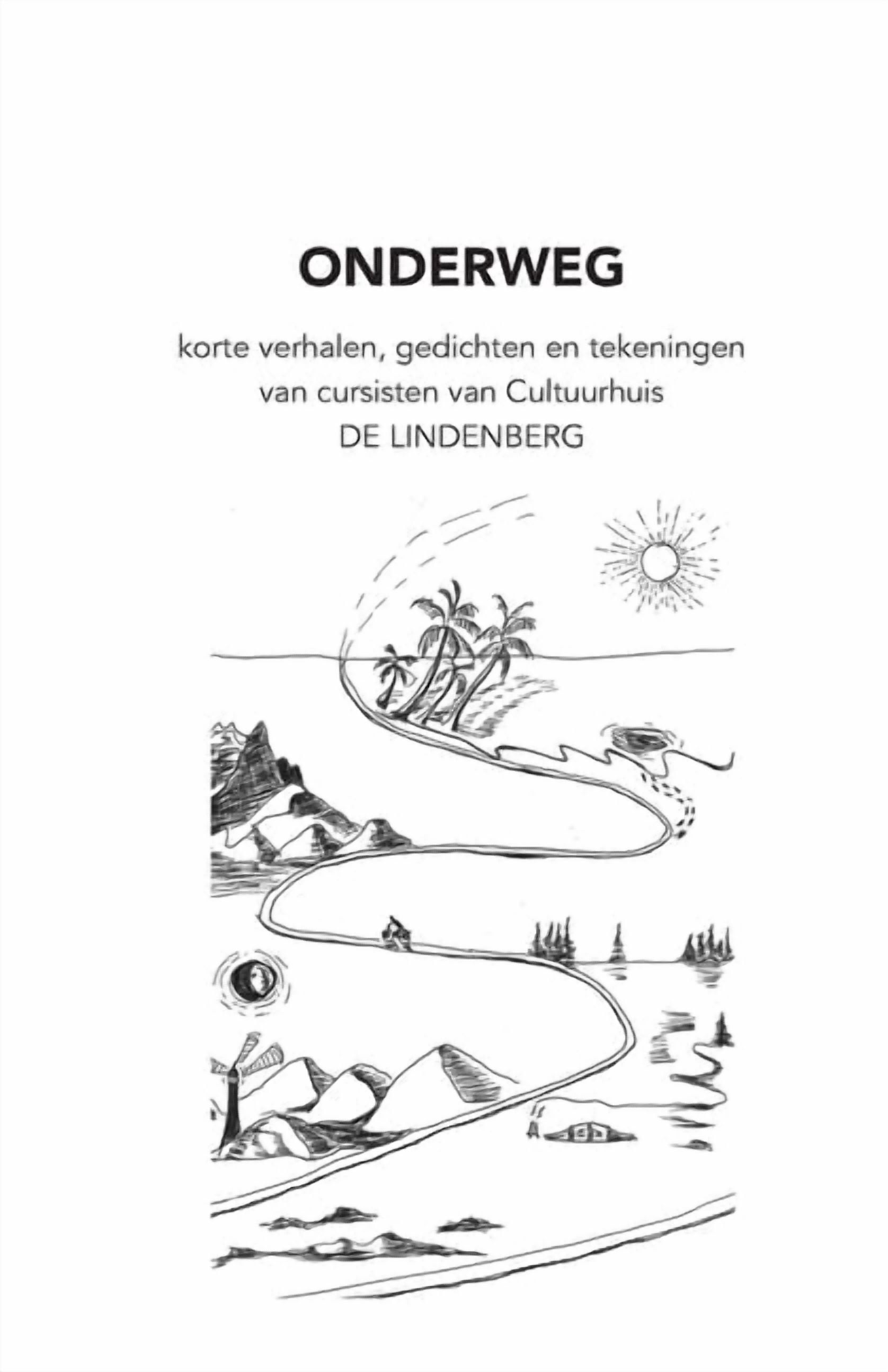 de Lindenberg Cultuurhuis, Nijmegen Onderweg: Verhalen, gedichten en tekeningen van cursisten van Cultuurhuis De Lindenberg, (Paperback)