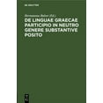 thumbnail image 1 of de Linguae Graecae Participio in Neutro Genere Substantive Posito, (Hardcover), 1 of 1
