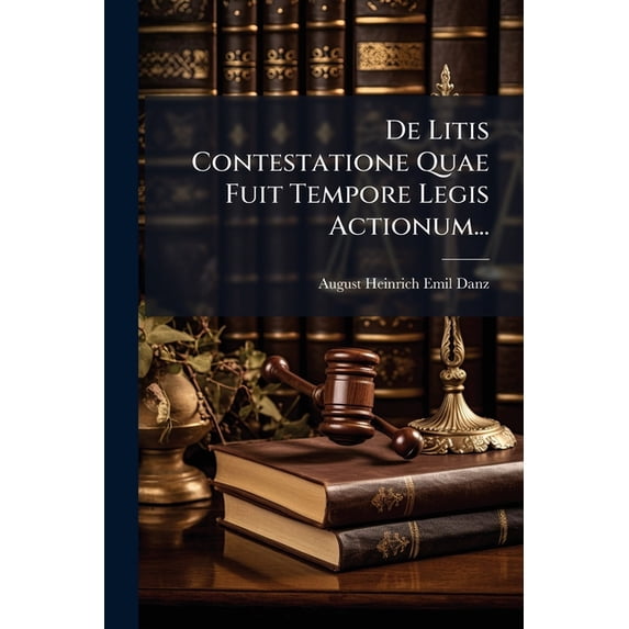 De Litis Contestatione Quae Fuit Tempore Legis Actionum... (Paperback)