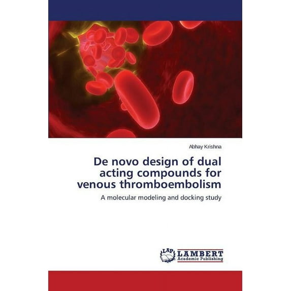 de Novo Design of Dual Acting Compounds for Venous Thromboembolism (Paperback)
