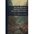 thumbnail image 1 of De Observantia Imperiali, Vulgo Reichs-herkommen (Paperback), 1 of 1