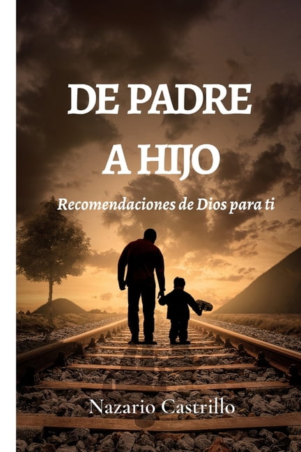 de Padre a Hijo : Recomendaciones de Dios para ti (Paperback)