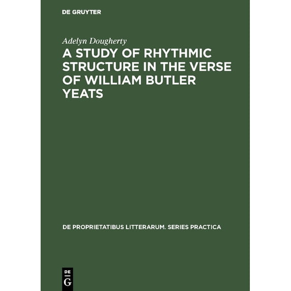 de Proprietatibus Litterarum. Series Pra A Study of Rhythmic Structure in the Verse of William Butler Yeats, Book 38, (Hardcover)