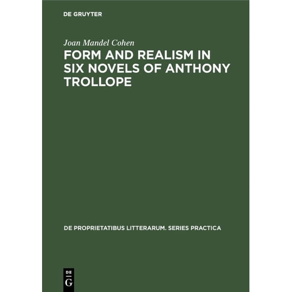de Proprietatibus Litterarum. Series Pra Form and realism in six novels of Anthony Trollope, Book 87, (Hardcover)
