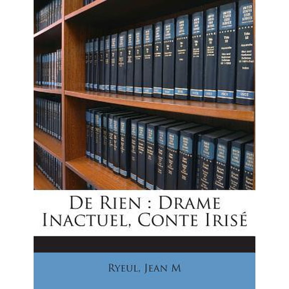 de Rien: Drame Inactuel, Conte Irise Paperback