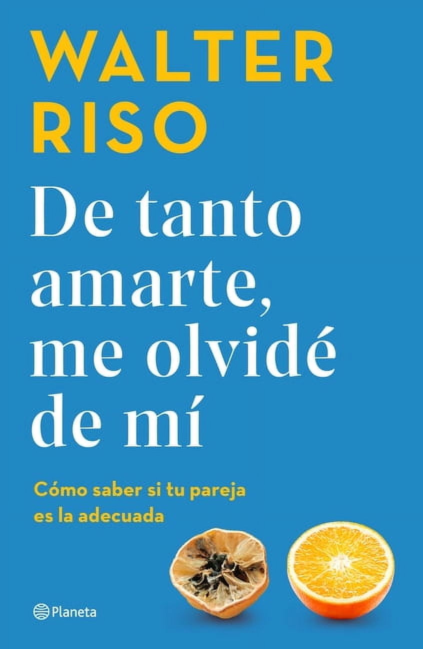 de Tanto Amarte, Me Olvid de M Cmo Saber Si Tu Pareja Es La Adecuada / I Loved You So Much I Forgot about Myself, (Paperback)