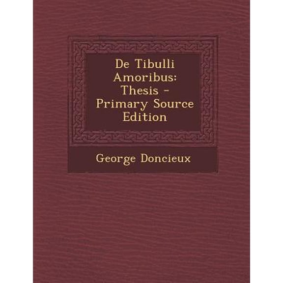 de Tibulli Amoribus: Thesis Paperback