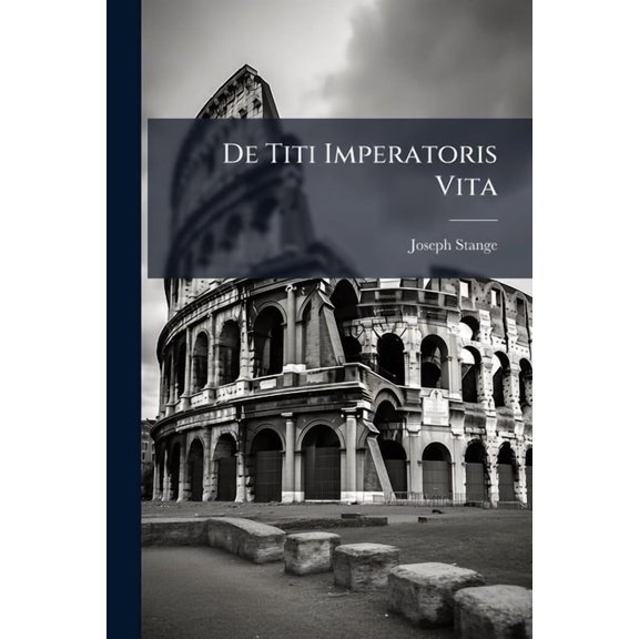 de Titi Imperatoris Vita: Particula I...... Paperback