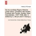 thumbnail image 1 of de Tre Nordiske Rigers Historie Under Hans, Christiern Den Anden, Frederik Den Forste, Gustav Vasa, Grevefeiden. 1497-1536. [Bd. 5. Edited by C. Bruun and F. Krarup.] Tredie Bind, Forste Afdeling (Pap, 1 of 1