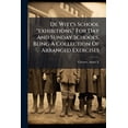 thumbnail image 1 of De Witt's School "exhibitions." For Day And Sunday Schools. Being A Collection Of Arranged Exercises (Paperback), 1 of 1
