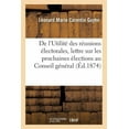 thumbnail image 1 of De L'utilit Des R Unions Lectorales, Lettre Sur Les Prochaines Lections Au Conseil G N Ral, 1 of 1