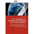 thumbnail image 1 of Omn.Univ.Europ.: de l''anatomie a la Chirurgie Conservatrice de la Valve Aortique (Paperback), 1 of 1