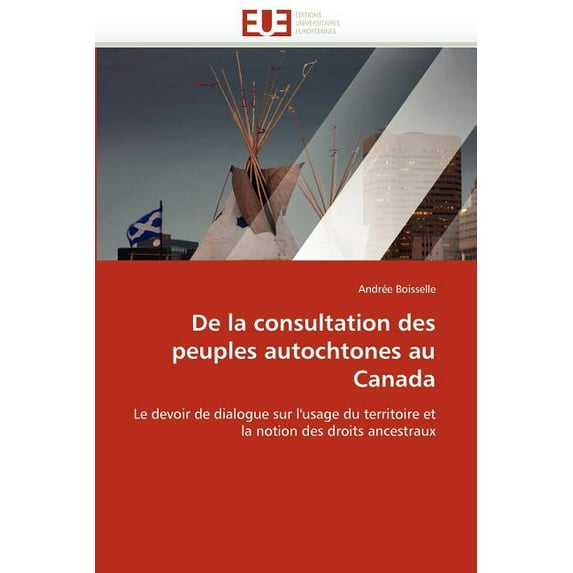 Omn.Univ.Europ.: de la Consultation Des Peuples Autochtones Au Canada (Paperback)