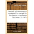 thumbnail image 1 of de la Méthode Galvano-Caustique Appliquée. 1. a la Cure Radicale Des Tumeurs Et Des Fistules : Lacrymales 2. a la Guérison Spontanée de la Cataracte (Paperback), 1 of 1