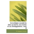 thumbnail image 1 of de la Religion Consideree Dans Sa Source, Ses Formes Et Ses Developpements, Tome III (Paperback), 1 of 1