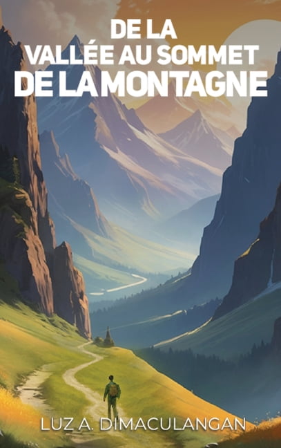 de la VallÃ©e Au Sommet de la Montagne, (Hardcover)