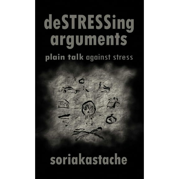 deSTRESSing arguments: plain talk against stress, (Paperback)