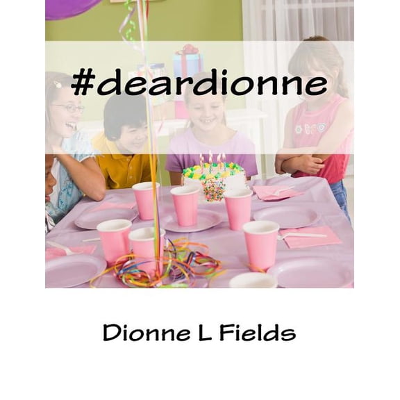 deardionne Paperback 1717561543 9781717561541 Dionne L Fields