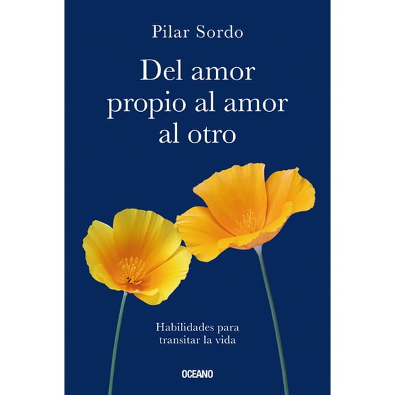 del Amor Propio Al Amor Al Otro: Habilidades Para Transitar La Vida, (Paperback)