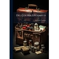 thumbnail image 1 of Del Colera Epidemico : Lecciones Dadas En La Facultad De Medicina De Paris (Paperback), 1 of 1