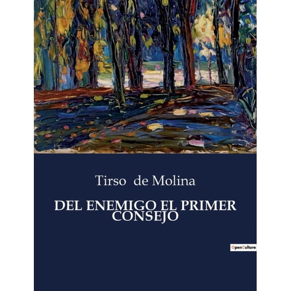 del Enemigo El Primer Consejo: Una comedia de enredos y consejos en tiempos de Tirso de Molina, (Paperback)